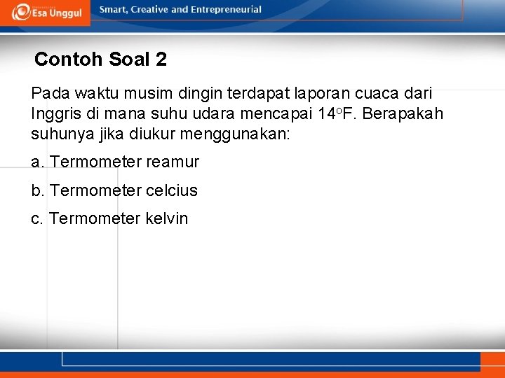 Contoh Soal 2 Pada waktu musim dingin terdapat laporan cuaca dari Inggris di mana