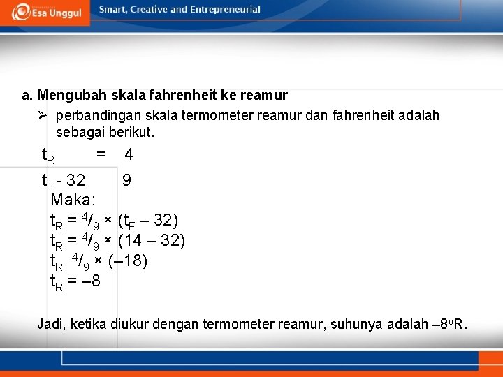 a. Mengubah skala fahrenheit ke reamur Ø perbandingan skala termometer reamur dan fahrenheit adalah