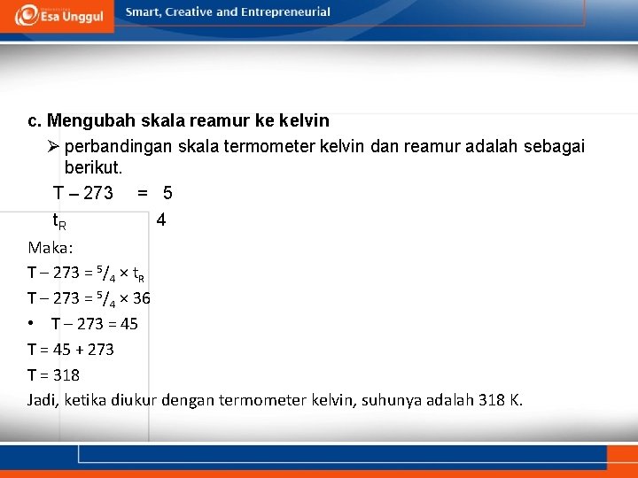 c. Mengubah skala reamur ke kelvin Ø perbandingan skala termometer kelvin dan reamur adalah