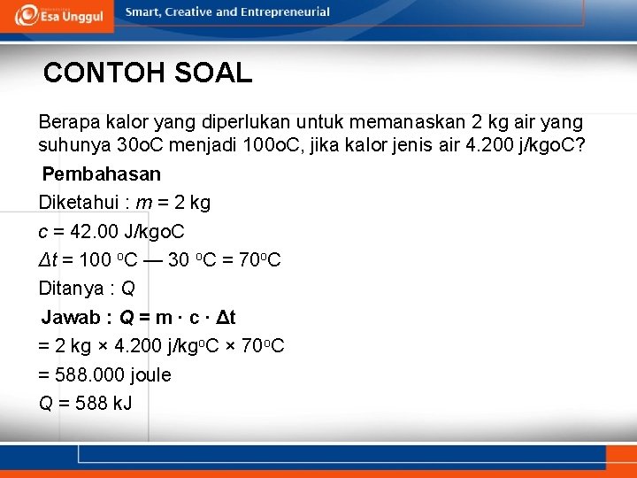 CONTOH SOAL Berapa kalor yang diperlukan untuk memanaskan 2 kg air yang suhunya 30