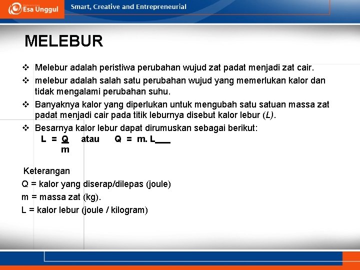 MELEBUR v Melebur adalah peristiwa perubahan wujud zat padat menjadi zat cair. v melebur