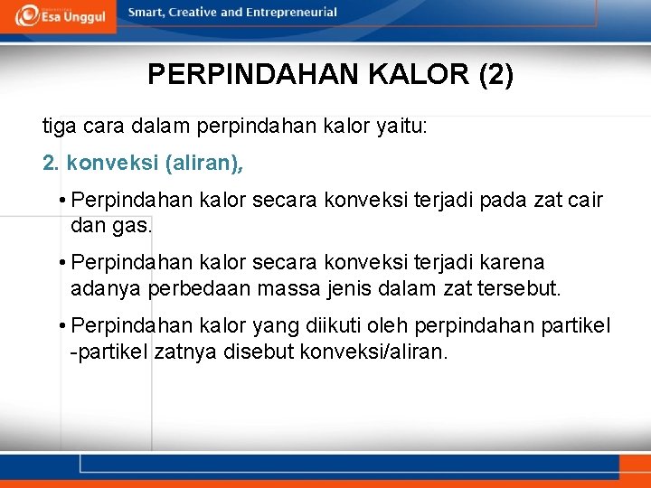 PERPINDAHAN KALOR (2) tiga cara dalam perpindahan kalor yaitu: 2. konveksi (aliran), • Perpindahan