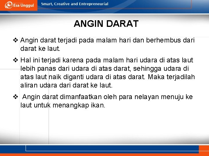 ANGIN DARAT v Angin darat terjadi pada malam hari dan berhembus dari darat ke