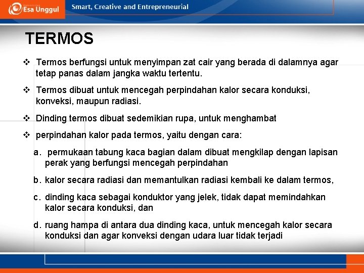 TERMOS v Termos berfungsi untuk menyimpan zat cair yang berada di dalamnya agar tetap