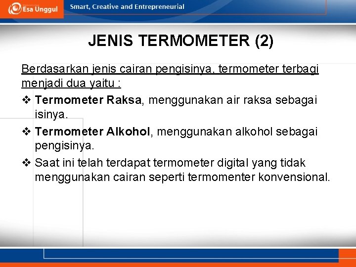 JENIS TERMOMETER (2) Berdasarkan jenis cairan pengisinya, termometer terbagi menjadi dua yaitu : v