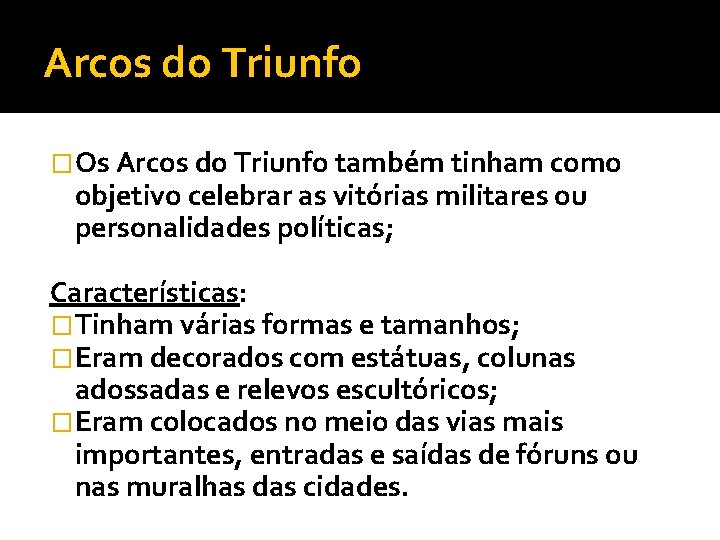 Arcos do Triunfo �Os Arcos do Triunfo também tinham como objetivo celebrar as vitórias