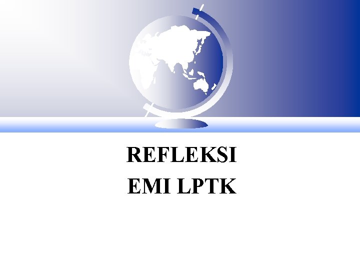 REFLEKSI EMI LPTK 