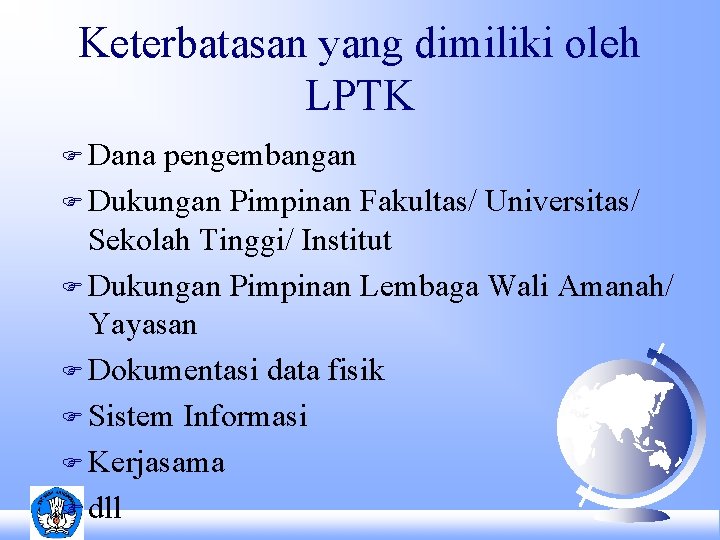 Keterbatasan yang dimiliki oleh LPTK F Dana pengembangan F Dukungan Pimpinan Fakultas/ Universitas/ Sekolah