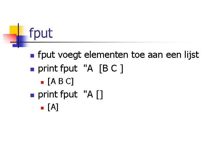 fput n n fput voegt elementen toe aan een lijst print fput "A [B