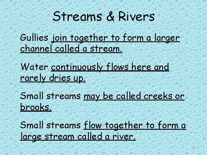 Streams & Rivers Gullies join together to form a larger channel called a stream.