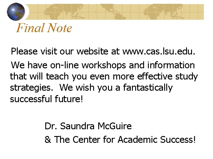 Final Note Please visit our website at www. cas. lsu. edu. We have on-line