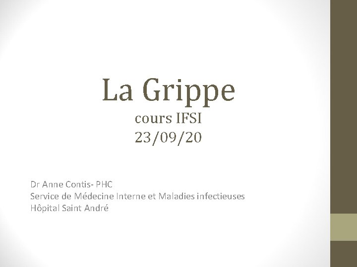 La Grippe cours IFSI 23/09/20 Dr Anne Contis- PHC Service de Médecine Interne et