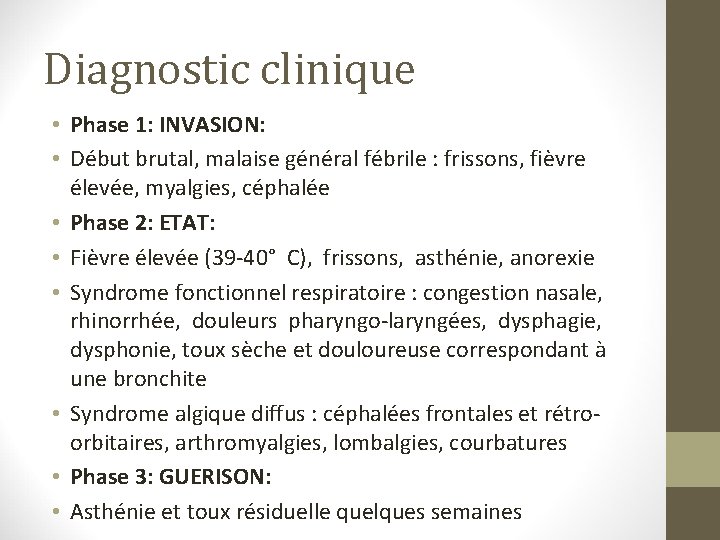 Diagnostic clinique • Phase 1: INVASION: • Début brutal, malaise général fébrile : frissons,