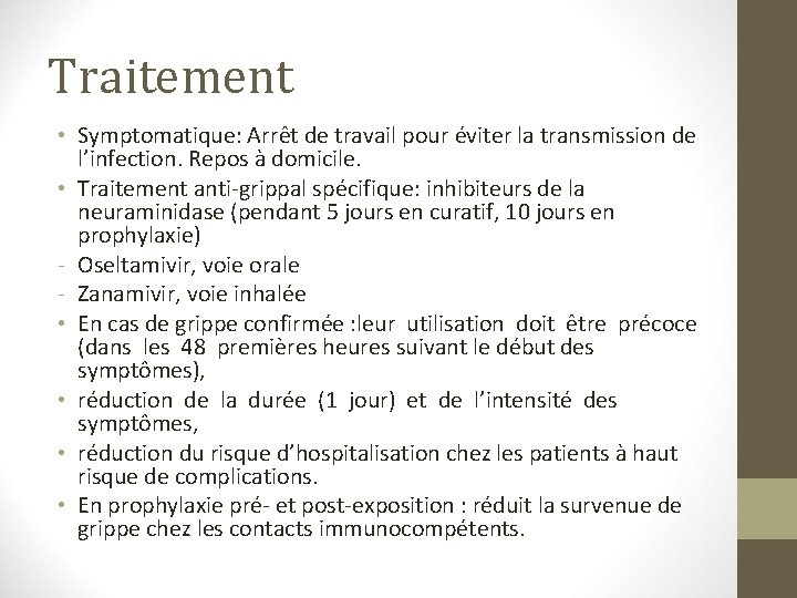 Traitement • Symptomatique: Arrêt de travail pour éviter la transmission de l’infection. Repos à