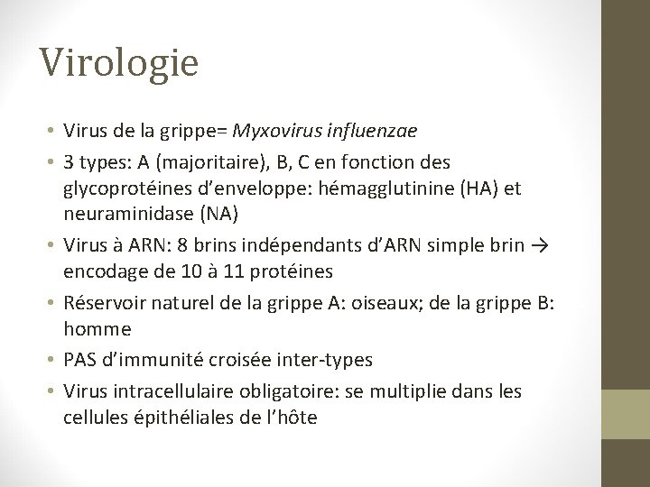Virologie • Virus de la grippe= Myxovirus influenzae • 3 types: A (majoritaire), B,