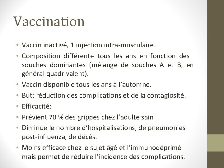 Vaccination • Vaccin inactivé, 1 injection intra-musculaire. • Composition différente tous les ans en