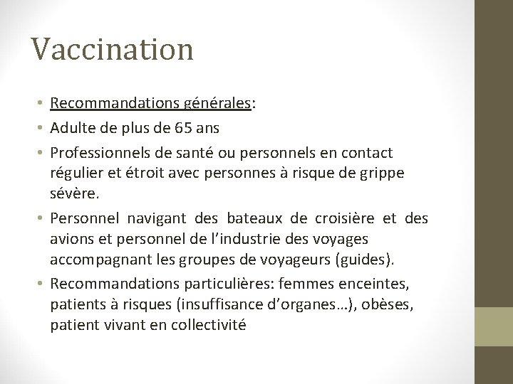 Vaccination • Recommandations générales: • Adulte de plus de 65 ans • Professionnels de