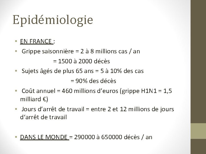 Epidémiologie • EN FRANCE : • Grippe saisonnière = 2 à 8 millions cas