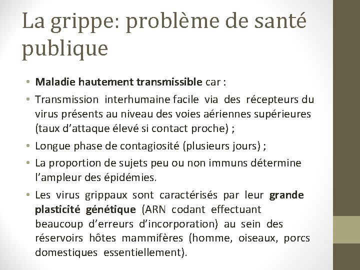 La grippe: problème de santé publique • Maladie hautement transmissible car : • Transmission