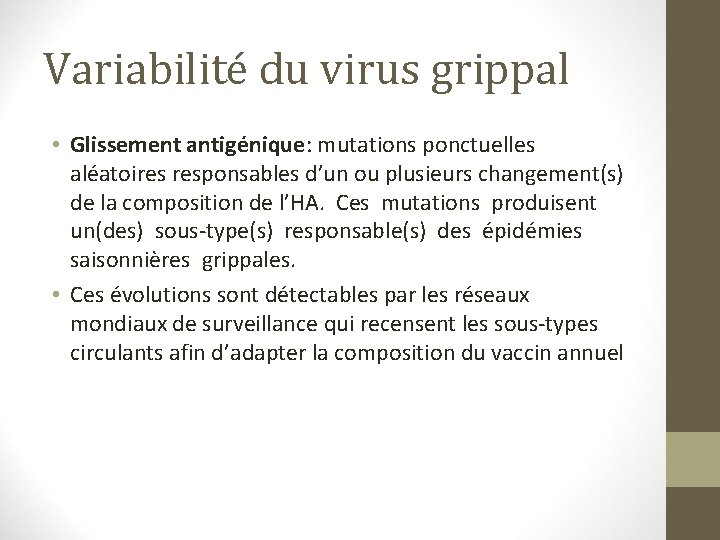 Variabilité du virus grippal • Glissement antigénique: mutations ponctuelles aléatoires responsables d’un ou plusieurs