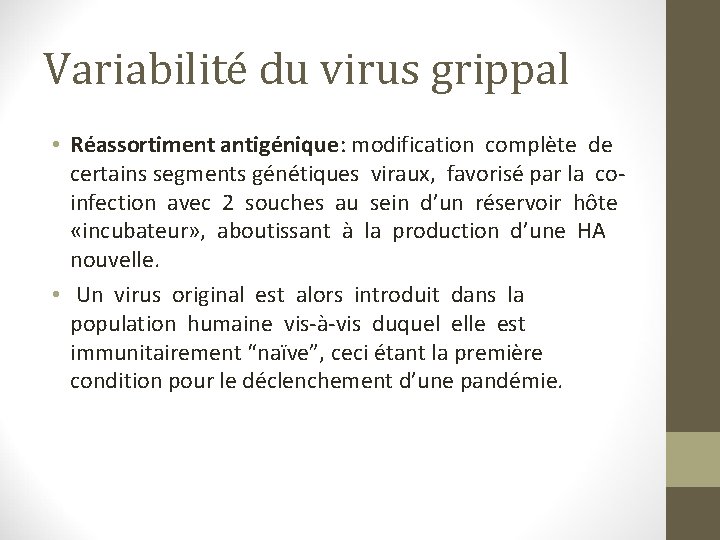 Variabilité du virus grippal • Réassortiment antigénique: modification complète de certains segments génétiques viraux,