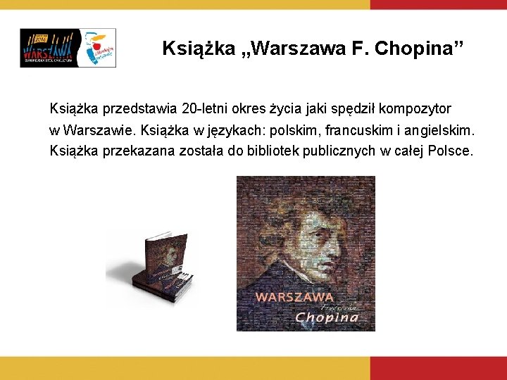 Książka „Warszawa F. Chopina” Książka przedstawia 20 -letni okres życia jaki spędził kompozytor w Książka „Warszawa F. Chopina” Książka przedstawia 20 -letni okres życia jaki spędził kompozytor w