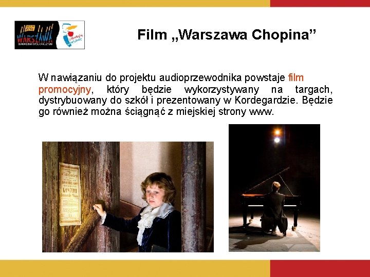 Film „Warszawa Chopina” W nawiązaniu do projektu audioprzewodnika powstaje film promocyjny, który będzie wykorzystywany Film „Warszawa Chopina” W nawiązaniu do projektu audioprzewodnika powstaje film promocyjny, który będzie wykorzystywany