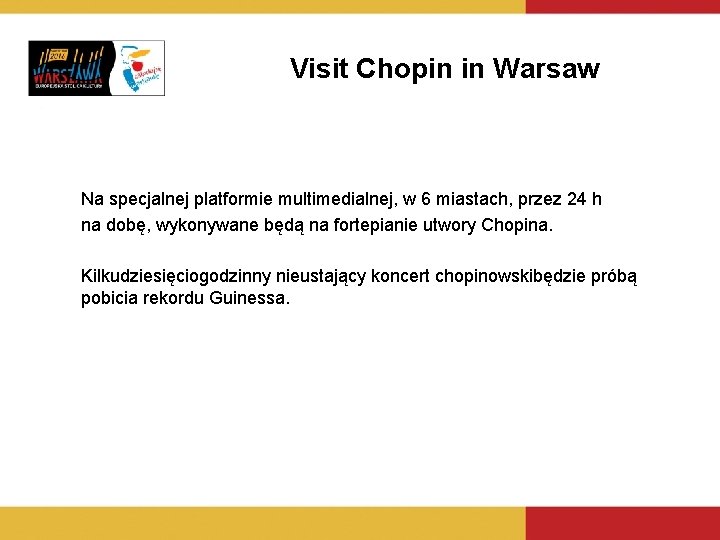 Visit Chopin in Warsaw Na specjalnej platformie multimedialnej, w 6 miastach, przez 24 h
