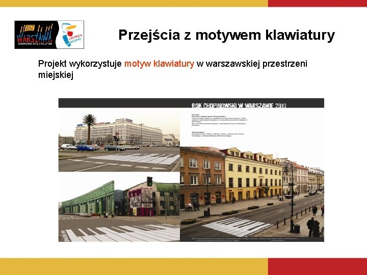 Przejścia z motywem klawiatury Projekt wykorzystuje motyw klawiatury w warszawskiej przestrzeni miejskiej Przejścia z motywem klawiatury Projekt wykorzystuje motyw klawiatury w warszawskiej przestrzeni miejskiej
