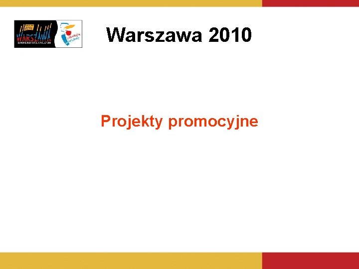 Warszawa 2010 Projekty promocyjne Warszawa 2010 Projekty promocyjne