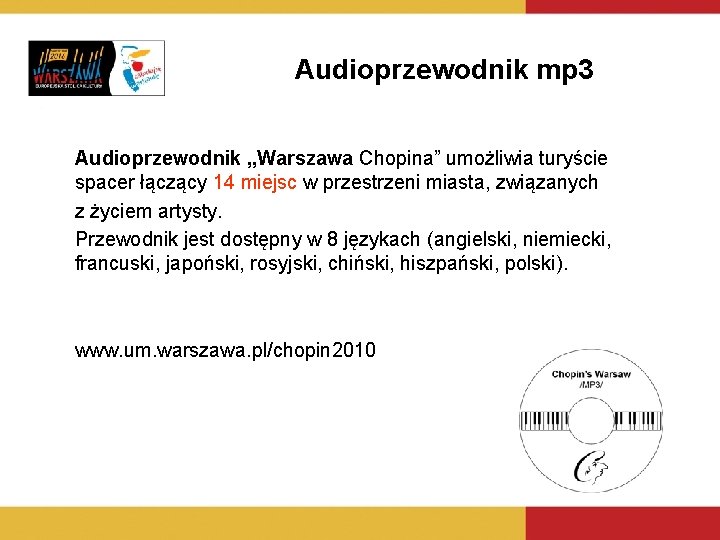 Audioprzewodnik mp 3 Audioprzewodnik „Warszawa Chopina” umożliwia turyście spacer łączący 14 miejsc w przestrzeni