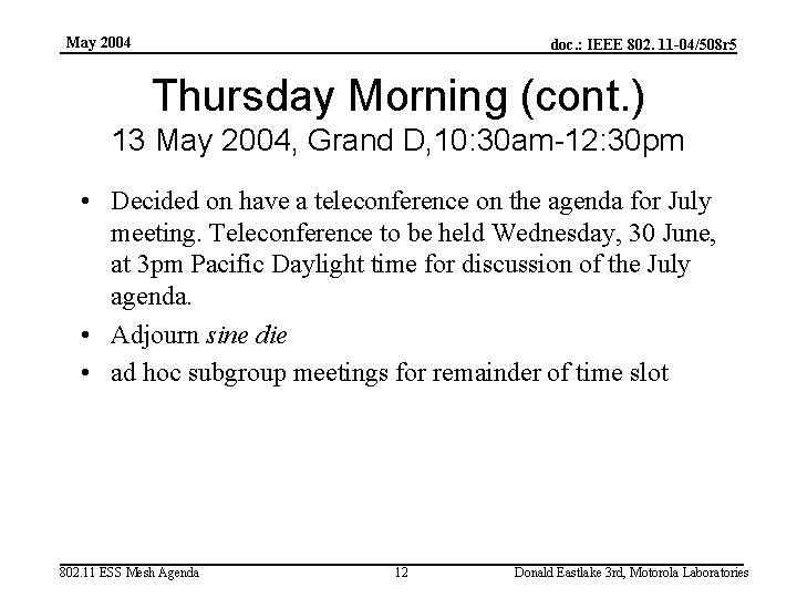 May 2004 doc. : IEEE 802. 11 -04/508 r 5 Thursday Morning (cont. )