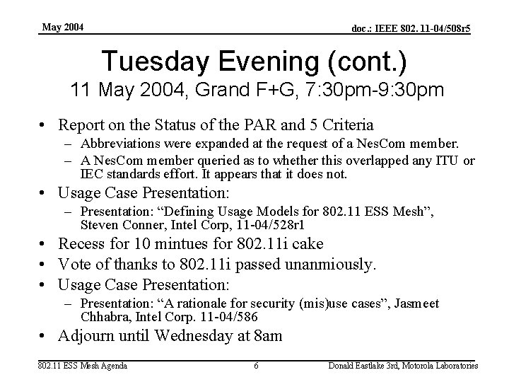 May 2004 doc. : IEEE 802. 11 -04/508 r 5 Tuesday Evening (cont. )