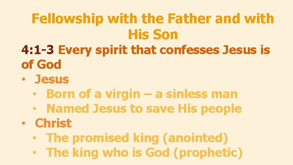 Fellowship with the Father and with His Son 4: 1 -3 Every spirit that
