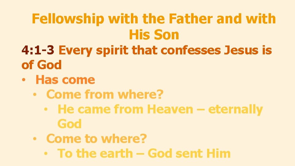 Fellowship with the Father and with His Son 4: 1 -3 Every spirit that