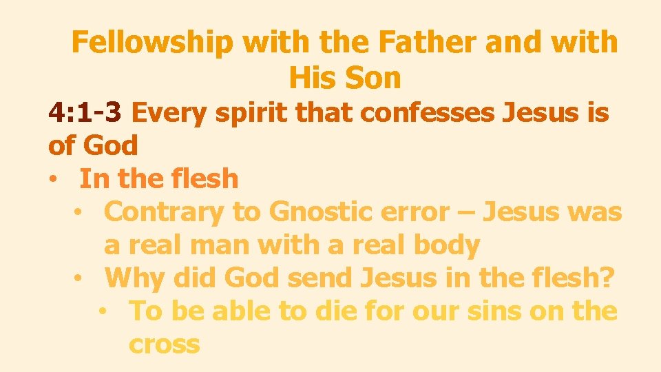 Fellowship with the Father and with His Son 4: 1 -3 Every spirit that