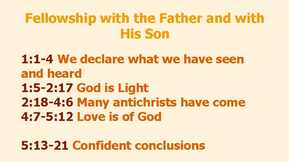 Fellowship with the Father and with His Son 1: 1 -4 We declare what