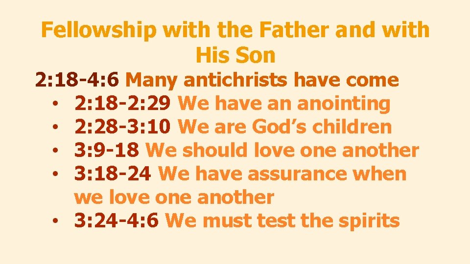 Fellowship with the Father and with His Son 2: 18 -4: 6 Many antichrists