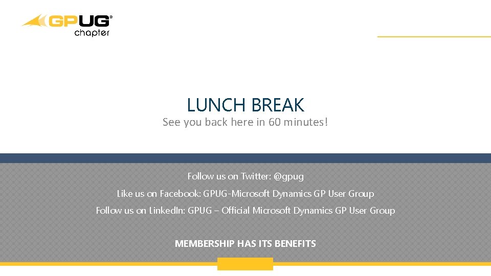 LUNCH BREAK See you back here in 60 minutes! Follow us on Twitter: @gpug