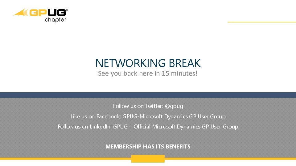 NETWORKING BREAK See you back here in 15 minutes! Follow us on Twitter: @gpug