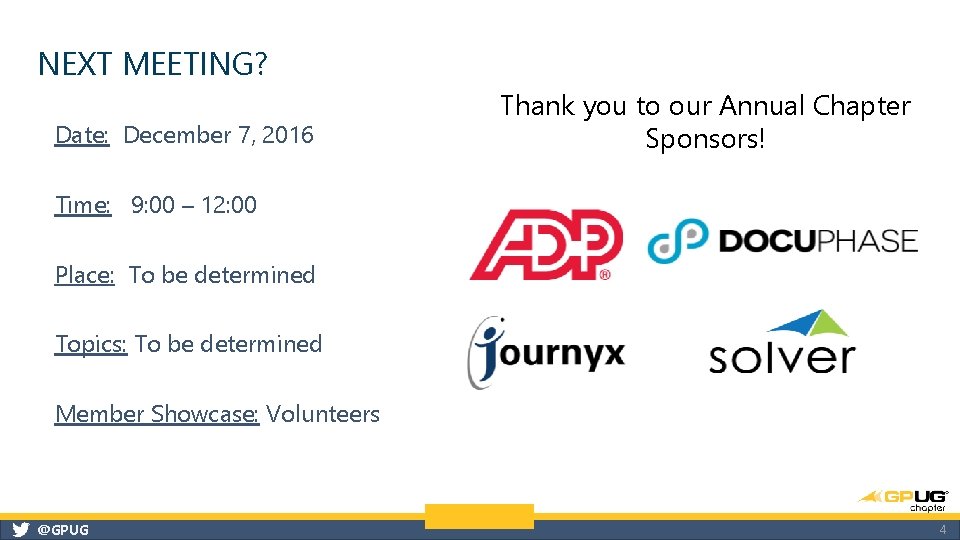 NEXT MEETING? Date: December 7, 2016 Thank you to our Annual Chapter Sponsors! Time: