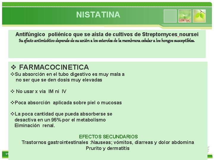 NISTATINA Antifúngico poliénico que se aísla de cultivos de Streptomyces noursei Su efecto antimicótico