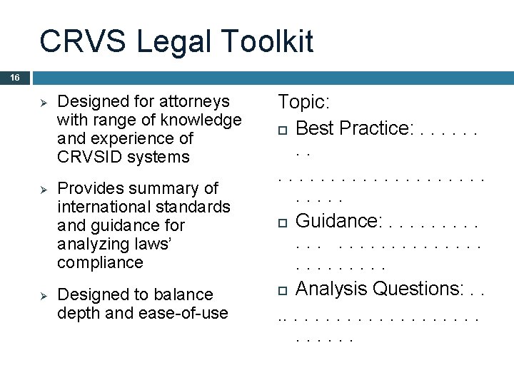 CRVS Legal Toolkit 16 Ø Ø Ø Designed for attorneys with range of knowledge