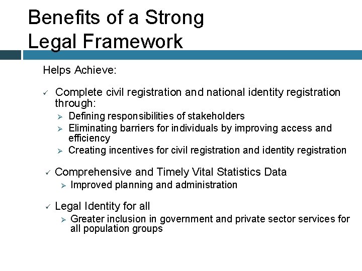 Benefits of a Strong Legal Framework Helps Achieve: ü Complete civil registration and national