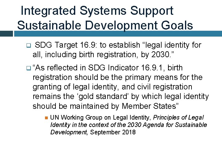Integrated Systems Support Sustainable Development Goals q SDG Target 16. 9: to establish “legal