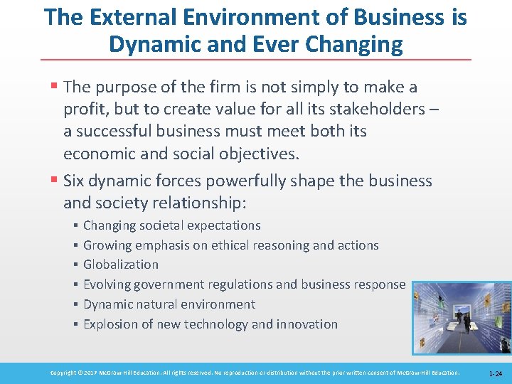 The External Environment of Business is Dynamic and Ever Changing § The purpose of