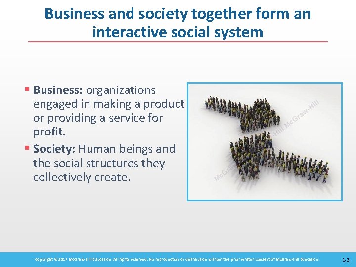 Business and society together form an interactive social system § Business: organizations engaged in