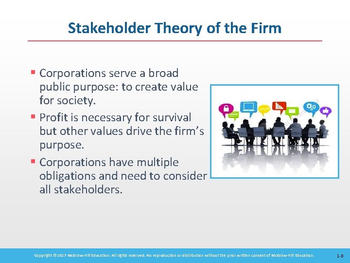 Stakeholder Theory of the Firm § Corporations serve a broad public purpose: to create