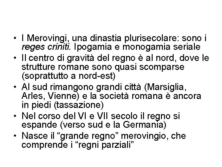  • I Merovingi, una dinastia plurisecolare: sono i reges criniti. Ipogamia e monogamia