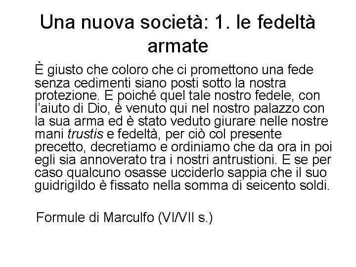 Una nuova società: 1. le fedeltà armate È giusto che coloro che ci promettono